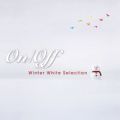 On/Off ～Winter White Selection～