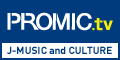 PROMIC.tv J-MUSIC and CULTURE